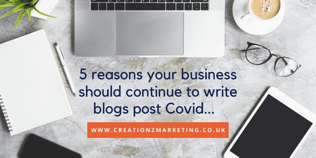 5 Reasons Your Business Should Continue To Write Blogs Post Covid…